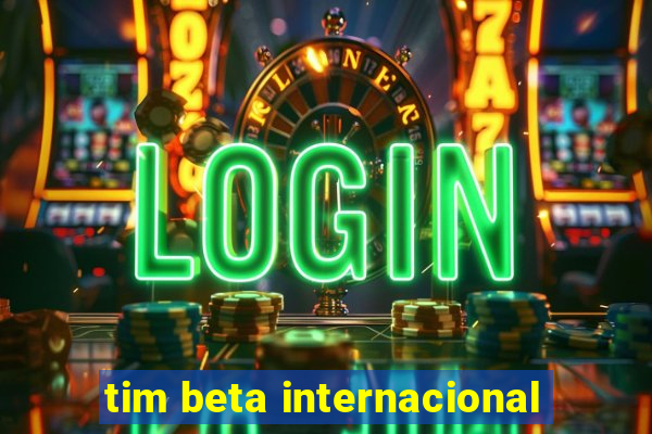 tim beta internacional